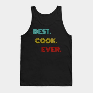 Best Cook Ever - Nice Birthday Gift Idea Tank Top